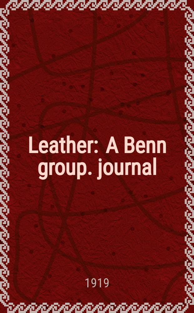 Leather : A Benn group. journal : Inc. Leather trades review and Leather goods manufacturer