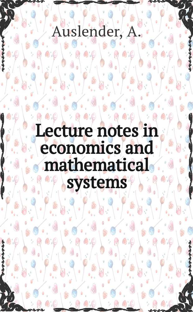 Lecture notes in economics and mathematical systems : Operations research, computer science , social science. 77 : Problèmes de minimax via l' analyse convexe ...