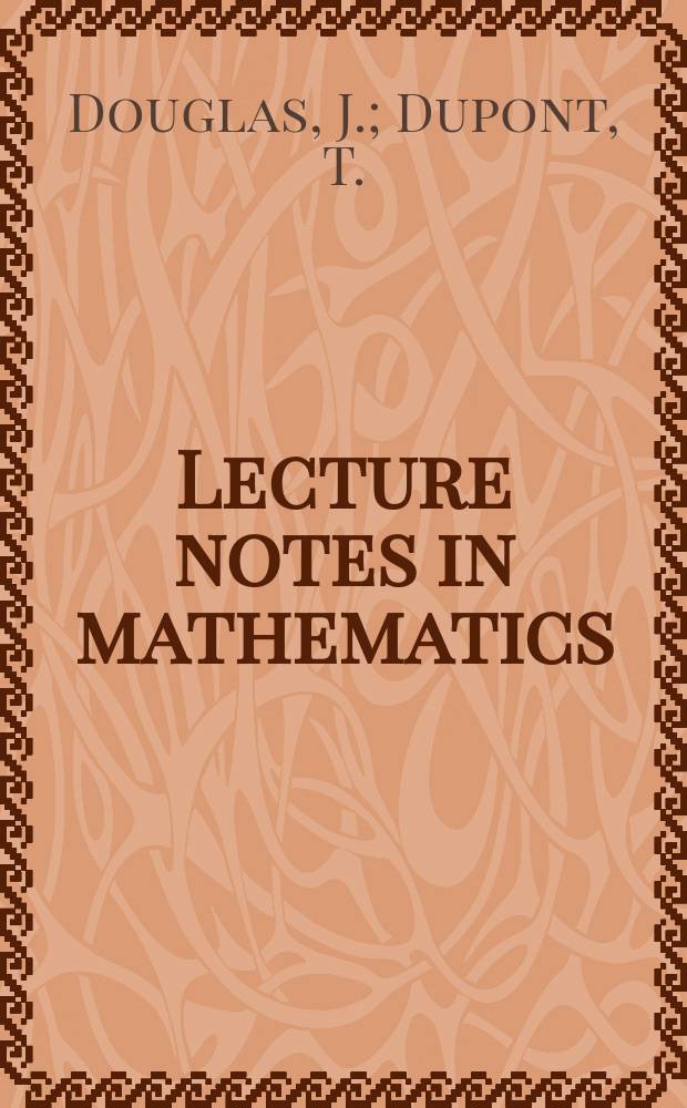 Lecture notes in mathematics : An informal series of special lectures, seminars and reports on mathematical topics. №385 : Collocation methods for parabolic equations in a single ...