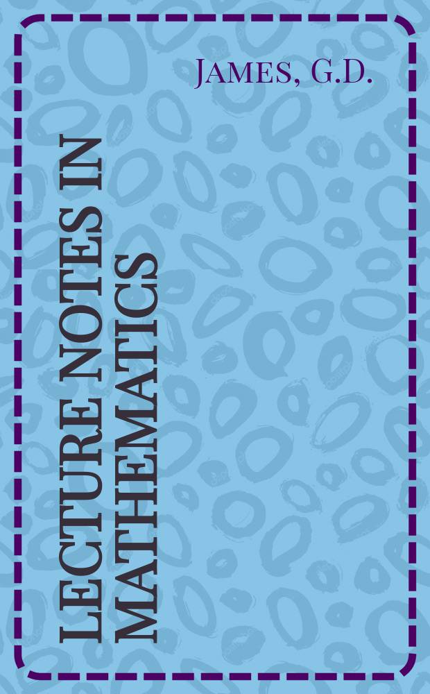 Lecture notes in mathematics : An informal series of special lectures, seminars and reports on mathematical topics : The representation theory of the symmetric groups