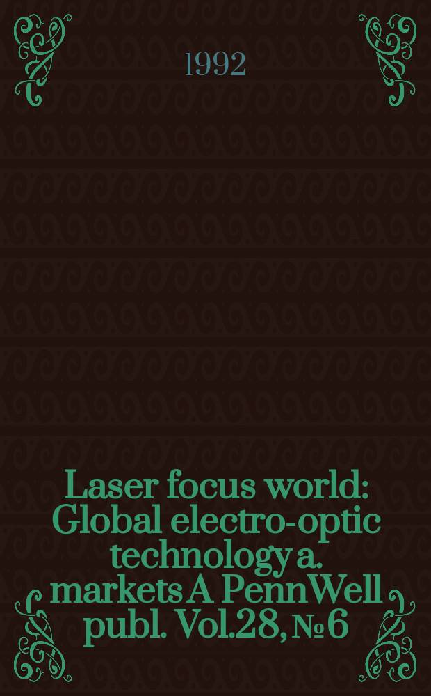 Laser focus world : Global electro-optic technology a. markets A PennWell publ. Vol.28, №6