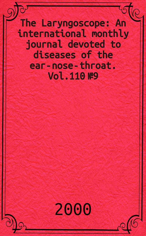 The Laryngoscope : An international monthly journal devoted to diseases of the ear-nose-throat. Vol.110 №9