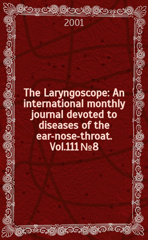 The Laryngoscope : An international monthly journal devoted to diseases of the ear-nose-throat. Vol.111 №8