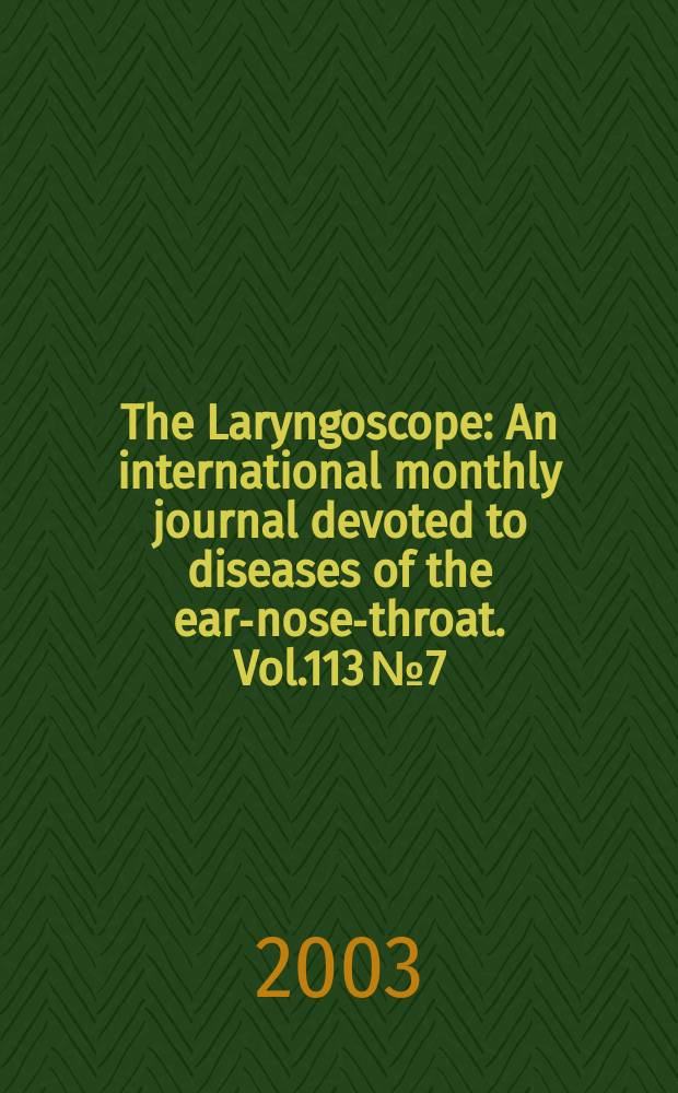The Laryngoscope : An international monthly journal devoted to diseases of the ear-nose-throat. Vol.113 №7