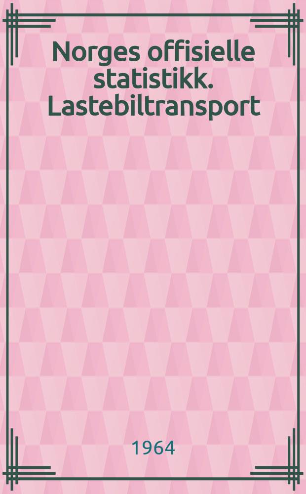 Norges offisielle statistikk. Lastebiltransport