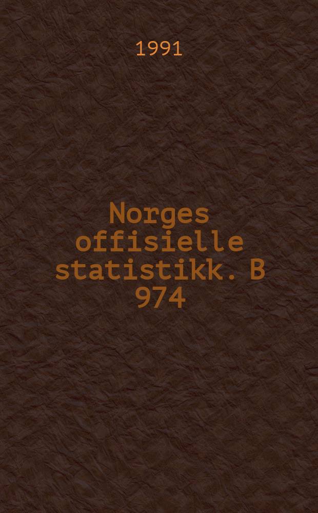 Norges offisielle statistikk. B 974