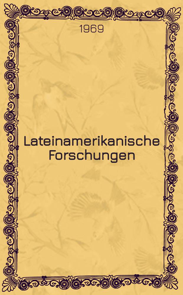 Lateinamerikanische Forschungen : Beihefte zum Jahrbuch für Geschichte von Staat, Wirtschaft und Gesellschaft Lateinamerikas