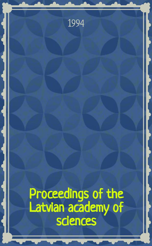 Proceedings of the Latvian academy of sciences = Latvijas zinātņu akadēmijas vēstis. Section B B daļa, Natural sciences. Dabaszinātnes