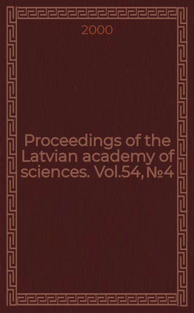 Proceedings of the Latvian academy of sciences. Vol.54, №4