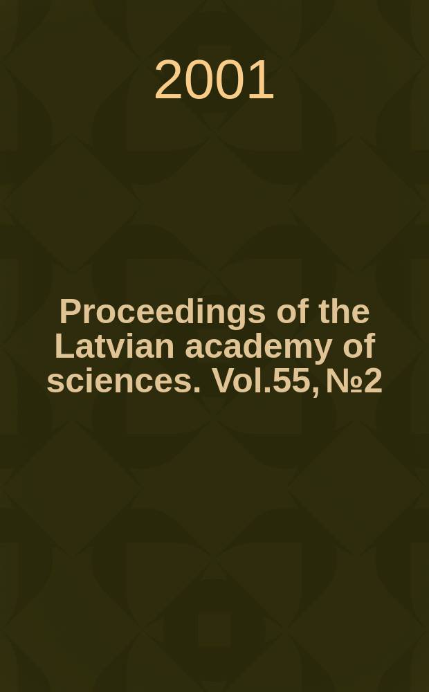 Proceedings of the Latvian academy of sciences. Vol.55, №2