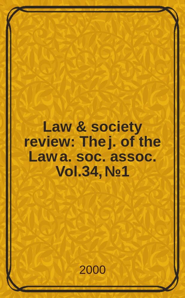 Law & society review : The j. of the Law a. soc. assoc. Vol.34, №1