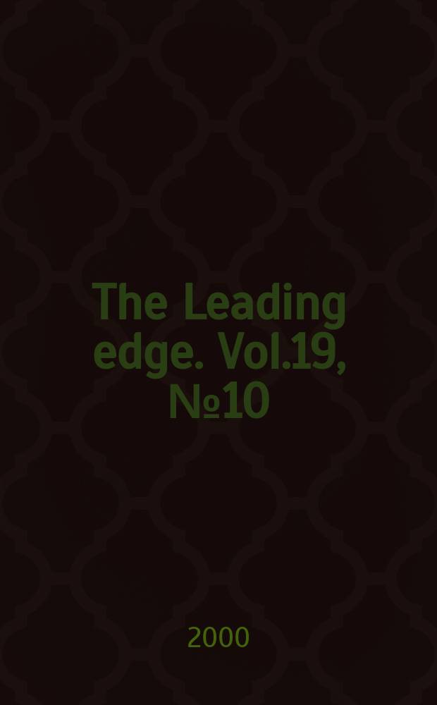 The Leading edge. Vol.19, №10