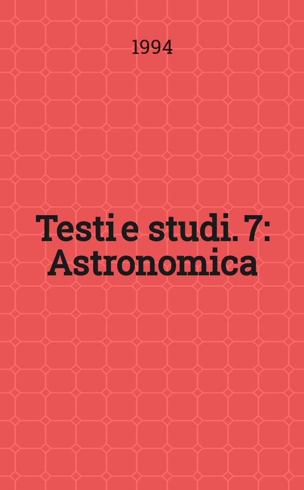 Testi e studi. 7 : Astronomica