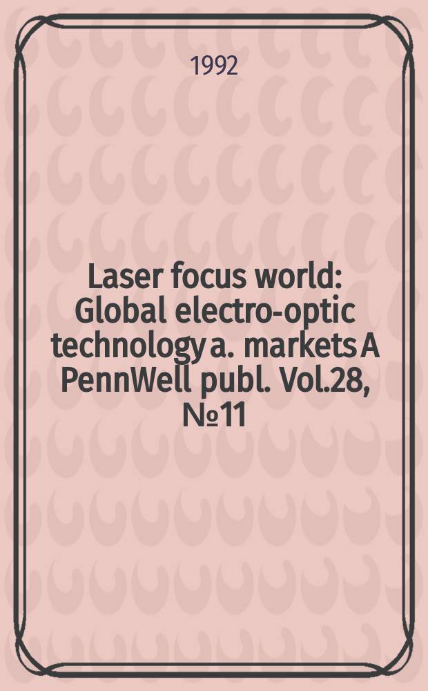 Laser focus world : Global electro-optic technology a. markets A PennWell publ. Vol.28, №11