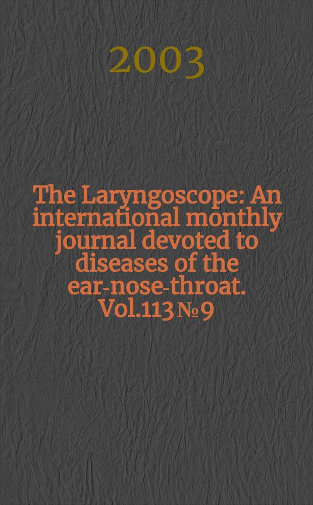 The Laryngoscope : An international monthly journal devoted to diseases of the ear-nose-throat. Vol.113 №9