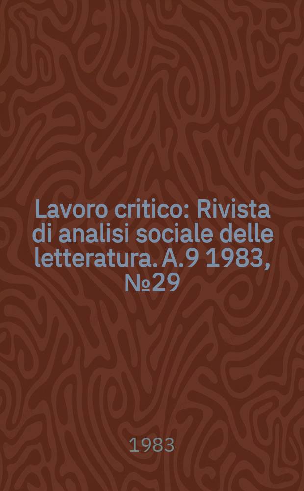 Lavoro critico : Rivista di analisi sociale delle letteratura. A.9 1983, №29 : Giardini editori e stampatori in Pisa