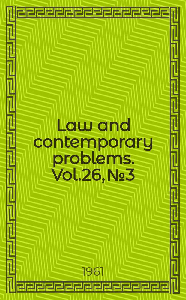 Law and contemporary problems. Vol.26, №3 : European regional communities