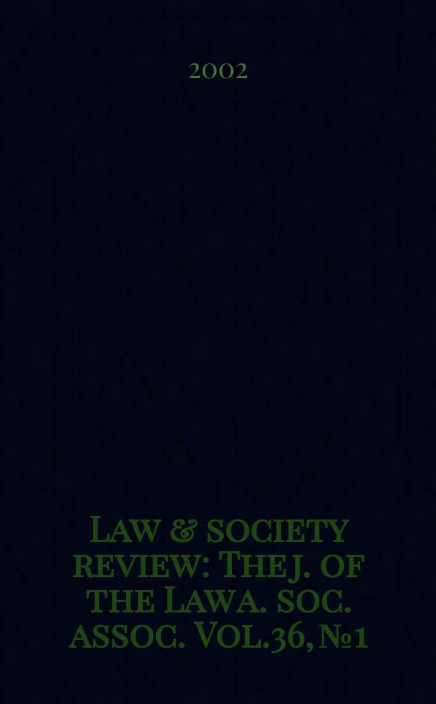 Law & society review : The j. of the Law a. soc. assoc. Vol.36, №1