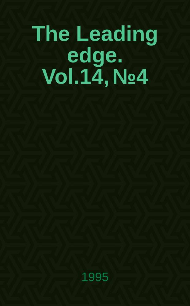 The Leading edge. Vol.14, №4 : Near-surface geophysics