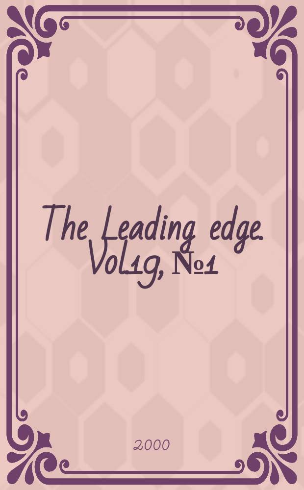 The Leading edge. Vol.19, №1