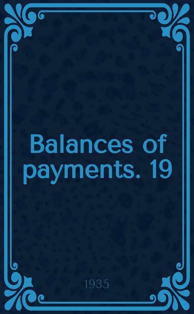 Balances of payments. 19 : 1930 ... an analysis of capitol moments in 1931