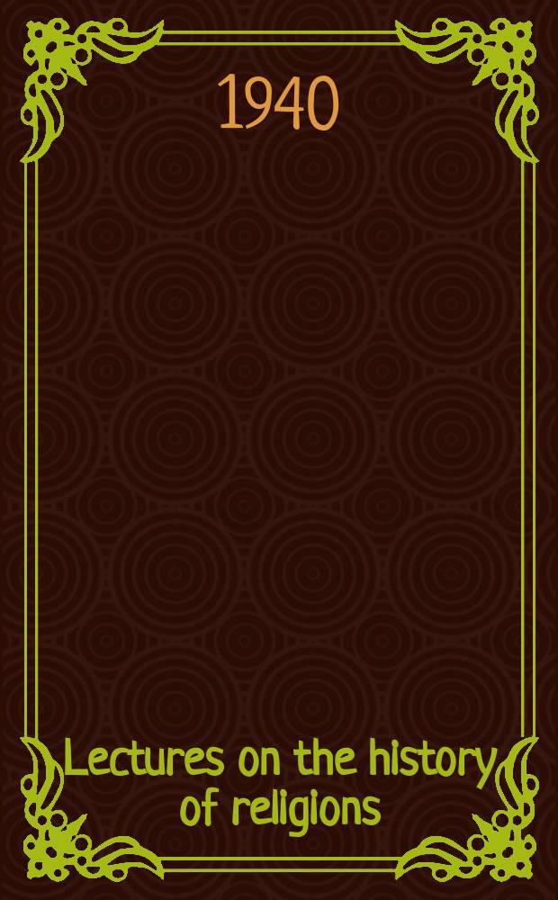 Lectures on the history of religions : Spons. by the American council of learned societies. Lectures on the history of religions