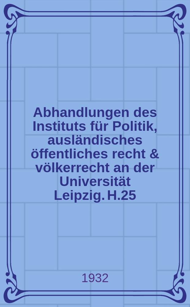 Abhandlungen des Instituts für Politik, ausländisches öffentliches recht & völkerrecht an der Universität Leipzig. H.25 : Luftschutzrecht. Rechtsformen des Luftschutzes im in- und auslande