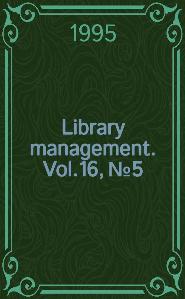 Library management. Vol.16, №5 : Information sources for managers