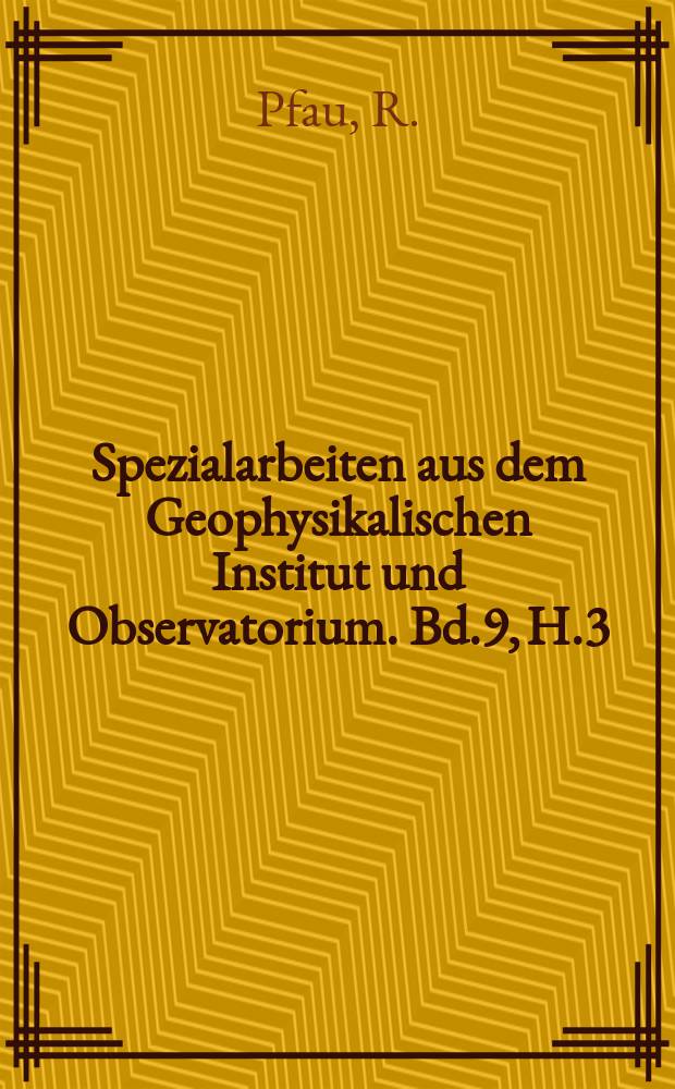 Spezialarbeiten aus dem Geophysikalischen Institut und Observatorium. Bd.9, H.3 : Die 10 tägige Luftdruckwelle im Sommer 1934 und ihre Dämpfungserscheinungen