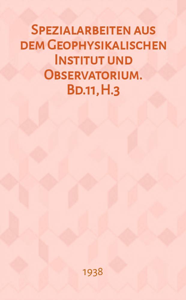 Spezialarbeiten aus dem Geophysikalischen Institut und Observatorium. Bd.11, H.3 : Über die Existenz langsamer Luftdruckschwingungen auf der rotierenden Erde
