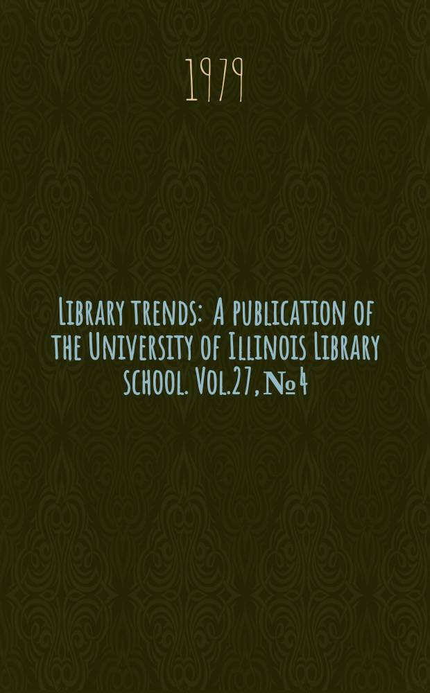 Library trends : A publication of the University of Illinois Library school. Vol.27, №4 : (The Study and collecting of historical children's books)
