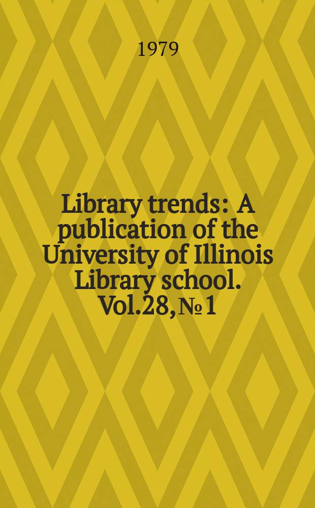 Library trends : A publication of the University of Illinois Library school. Vol.28, №1 : (The Economics of academic libraries)