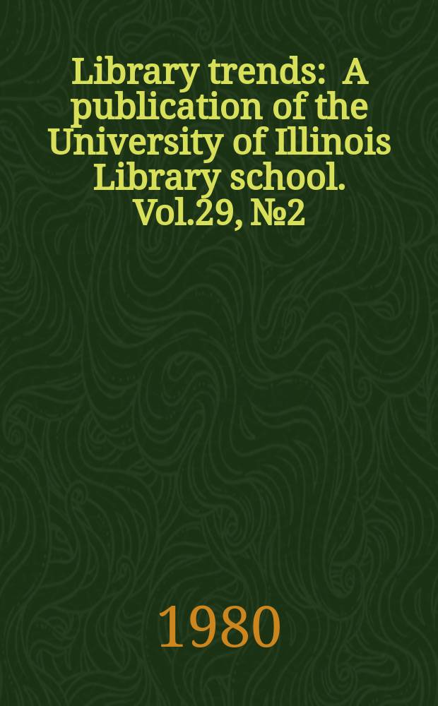 Library trends : A publication of the University of Illinois Library school. Vol.29, №2 : (Library services to ethnocultural minorities)