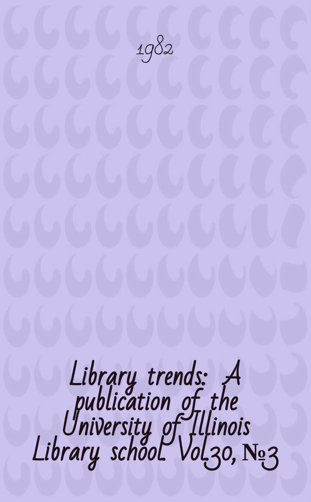 Library trends : A publication of the University of Illinois Library school. Vol.30, №3 : (Data libraries for the social sciences)