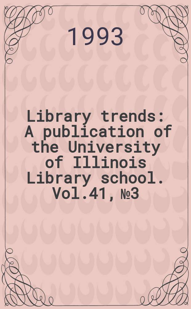 Library trends : A publication of the University of Illinois Library school. Vol.41, №3 : (Multicultural children's literature in the United States)