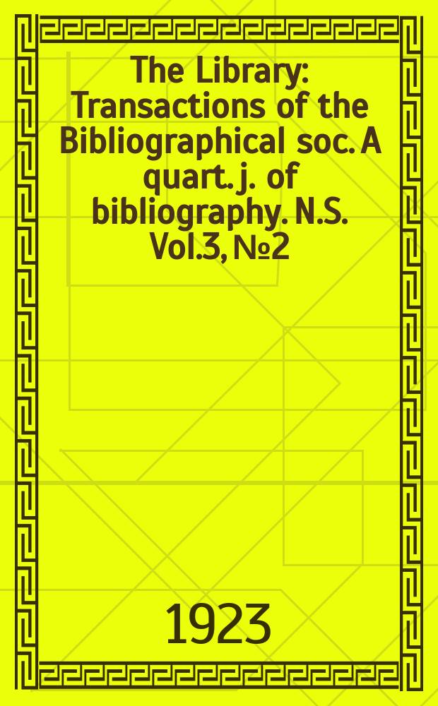 The Library : Transactions of the Bibliographical soc. A quart. j. of bibliography. N.S. Vol.3, №2