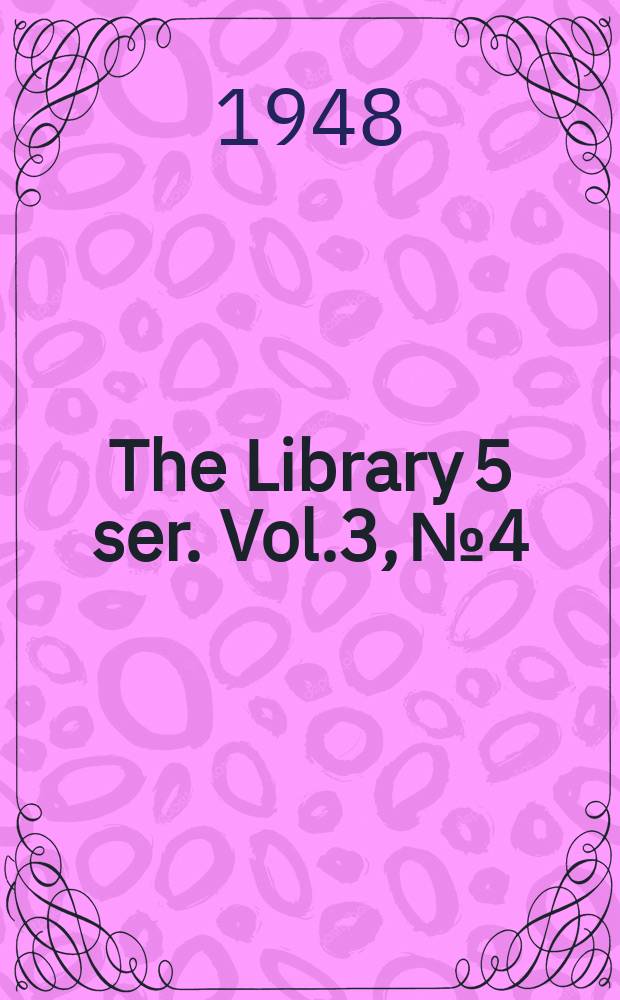 The Library 5 ser. Vol.3, №4 : Transactions of the Bibliographical soc. A quart. j. of bibliography. 5 ser. Vol.3, №4