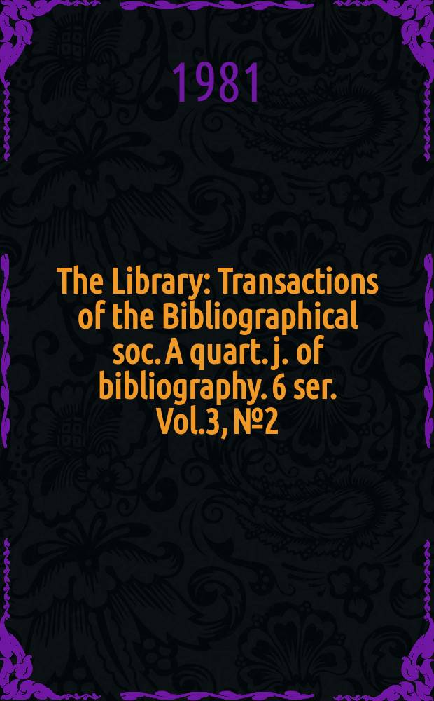 The Library : Transactions of the Bibliographical soc. A quart. j. of bibliography. 6 ser. Vol.3, №2