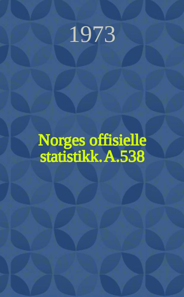 Norges offisielle statistikk. A.538