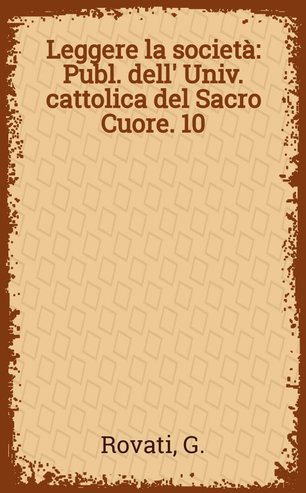 Leggere la società : Publ. dell' Univ. cattolica del Sacro Cuore. 10 : Uguali e diversi