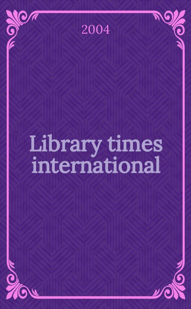 Library times international : World news digest of libr. a inform. science. Vol.20, №4