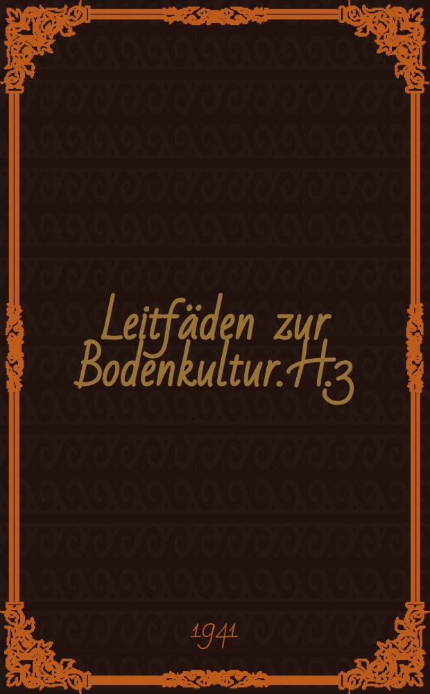 Leitfäden zur Bodenkultur. H.3 : Feldaufnahme III Lage- und Höbenpläna
