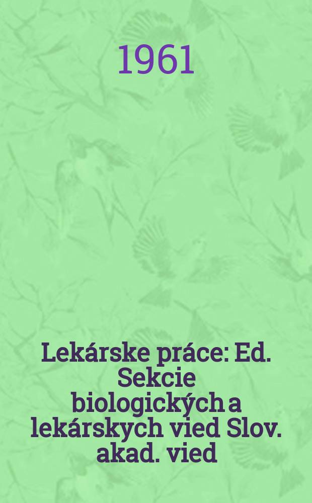 Lekárske práce : Ed. Sekcie biologických a lekárskych vied Slov. akad. vied