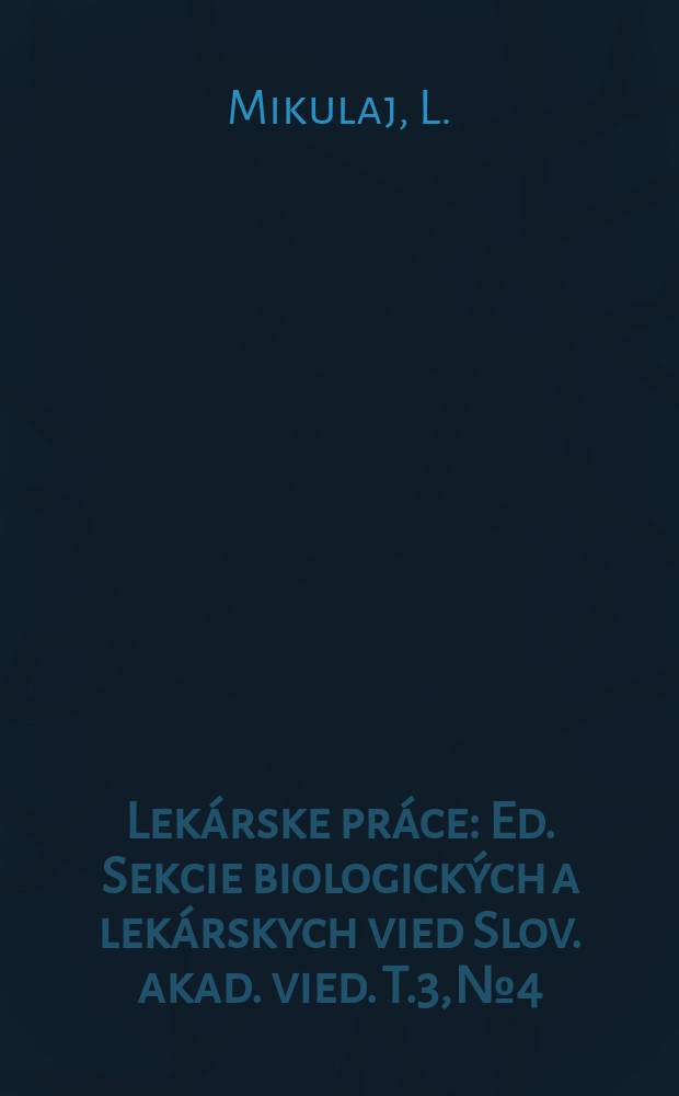 Lekárske práce : Ed. Sekcie biologických a lekárskych vied Slov. akad. vied. [T.]3, №4 : Fyziologické štúdie adrenokortikalnej odpovede na ACTH i ľudí