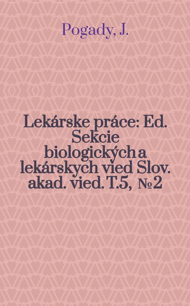 Lekárske práce : Ed. Sekcie biologických a lekárskych vied Slov. akad. vied. [T.]5, [№]2 : K charakteristike zmien vo vnútornom prostredí pri ultmových stavoch po inzulíne