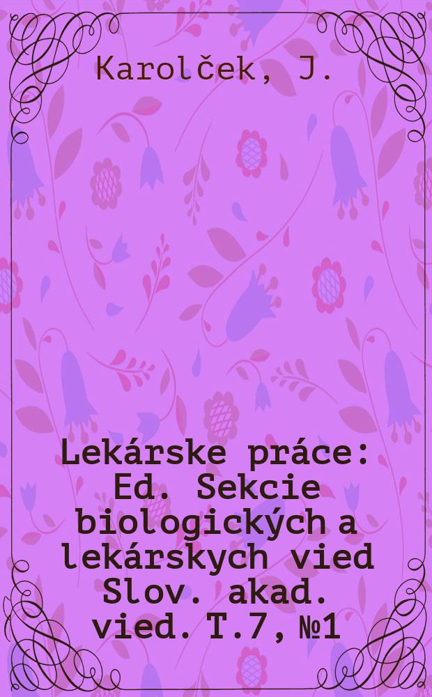 Lekárske práce : Ed. Sekcie biologických a lekárskych vied Slov. akad. vied. [T.]7, №1 : Problems of anti-typhoid immunity and protective vaccination against typhoid
