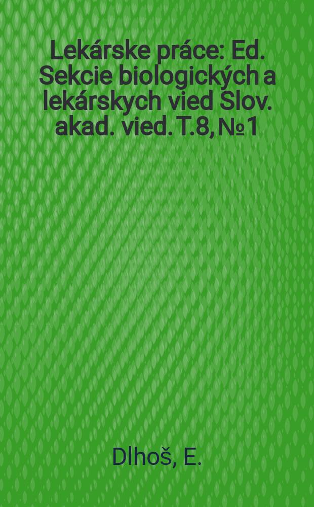 Lekárske práce : Ed. Sekcie biologických a lekárskych vied Slov. akad. vied. [T.]8, №1 : Príspevok k priebehu a správnemu vedeniu tretej pôrodnej doby