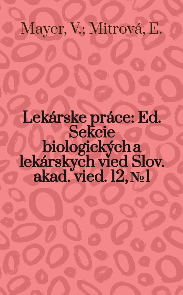 Lekárske práce : Ed. Sekcie biologických a lekárskych vied Slov. akad. vied. 12, №1 : Viral infections ...