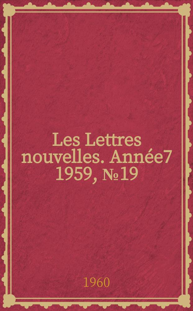 Les Lettres nouvelles. Année7 1959, №19