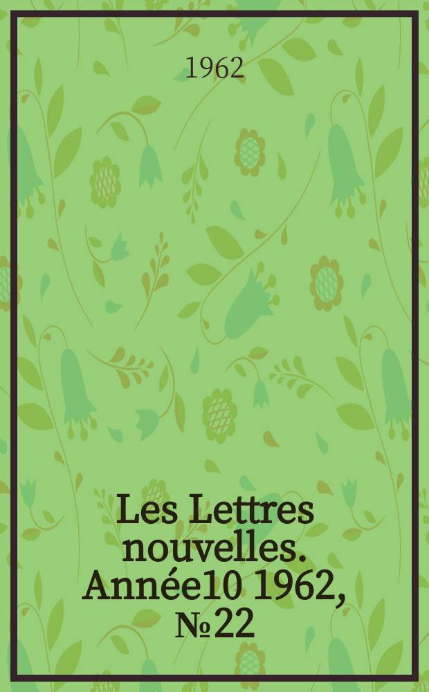 Les Lettres nouvelles. Année10 1962, №22